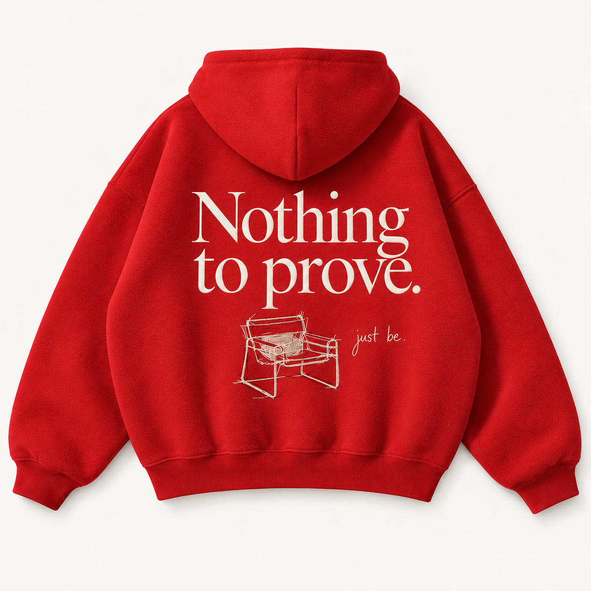 Scharlachroter Hoodie, Rücken mit cremefarbenem „Nothing to prove.“, Sesselzeichnung und „just be.“