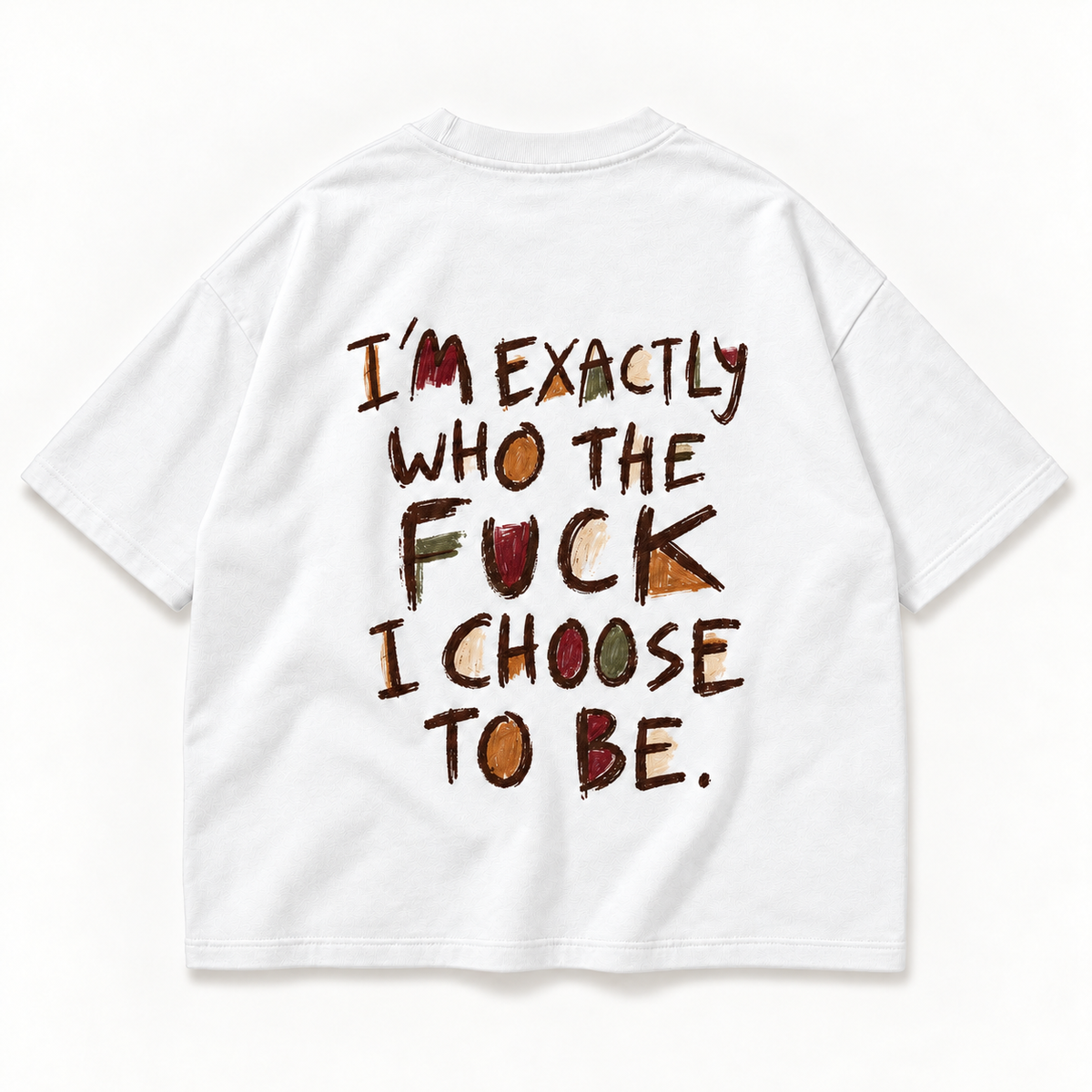 Weißes JURONOID Who I Choose T-Shirt von hinten mit buntem Brush-Print „I'm exactly who the fuck I choose to be.“
